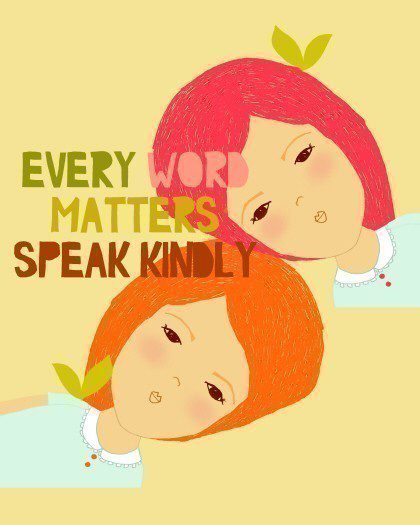 speak kindly